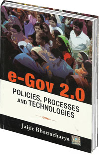 e-Gov 2.0 Author: Jaijit Bhattacharya Publisher: McGraw Hill Pages: 604 Reviewed by: Anoop Verma