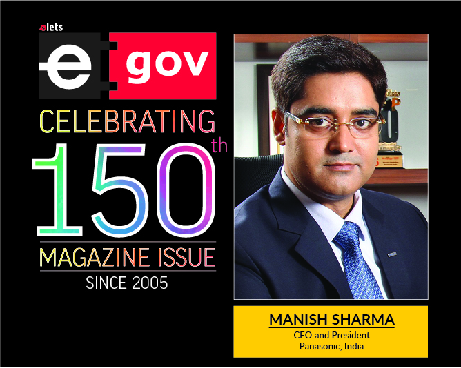 E-governance shaping the future of India – Manish Sharma, CEO and President, Panasonic, India