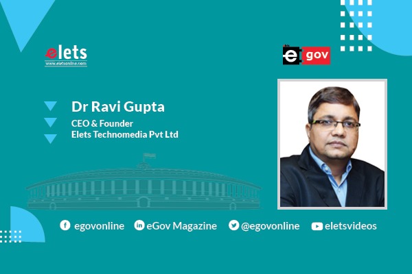 Dr. Ravi Gupta, CEO & Founder, Elets Technomedia