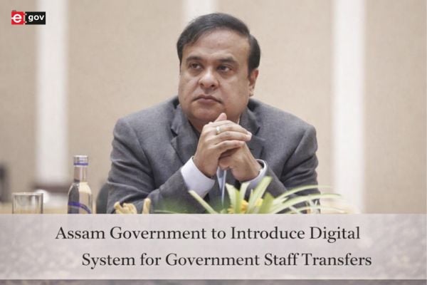 Assam Government to Introduce Digital System for Government Staff Transfers <br/>