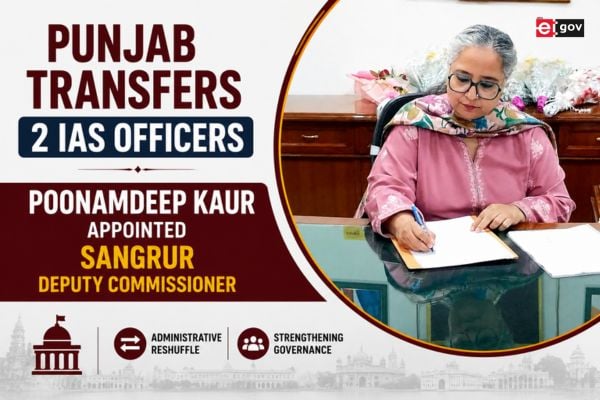 Punjab Transfers 2 IAS Officers; Poonamdeep Kaur Appointed Sangrur Deputy Commissioner