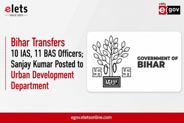 Bihar Transfers 10 IAS, 11 BAS Officers; Sanjay Kumar Posted to Urban Development Department