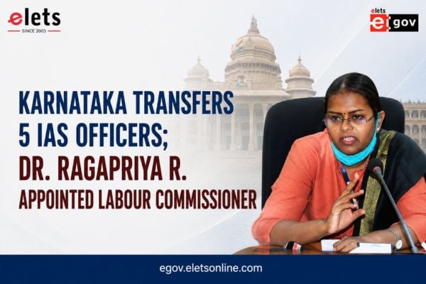 Karnataka Transfers 5 IAS Officers; Dr. Ragapriya R. Appointed Labour Commissioner